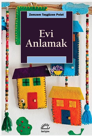 Evi Anlamak | Zemzem Taşgüzen Polat | İletişim Yayınları