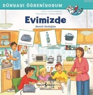 Evimizde - Dünyayı Öğreniyorum | Annette Neubauer | Türkiye İş Bankası