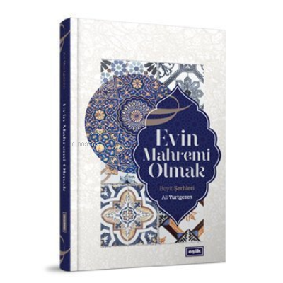 Evin Mahremi Olmak Beyit Şerhleri | Ali Yurtgezen | Eşik Yayınları