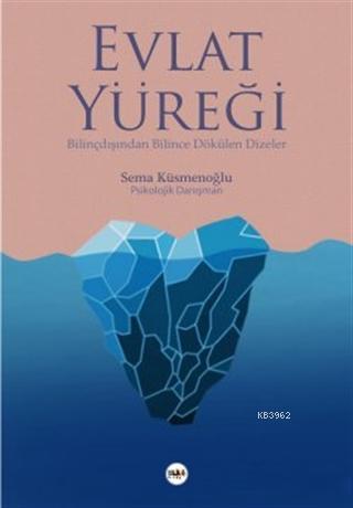 Evlat Yüreği; Bilinçdışından Bilince Dökülen Dizeler | Sema Küsmenoğlu