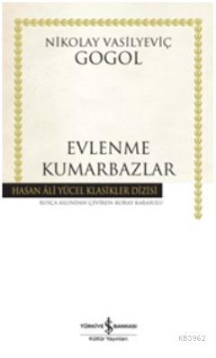 Evlenme - Kumarbazlar (Ciltli) | Nikolay Vasilyeviç Gogol | Türkiye İş