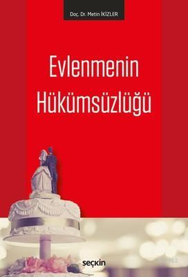 Evlenmenin Hükümsüzlüğü | Metin İkizler | Seçkin Yayıncılık