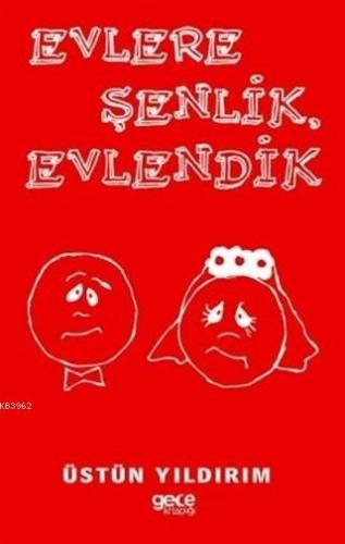 Evlere Şenlik Evlendik | Üstün Yıldırım | Gece Kitaplığı Yayınları