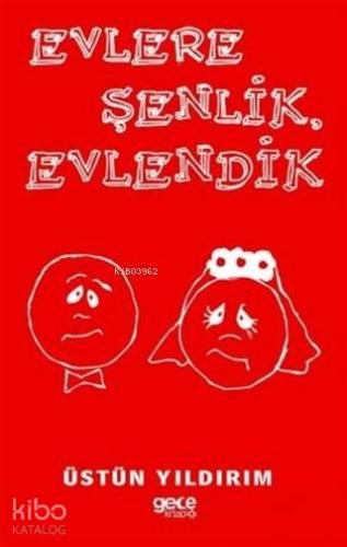 Evlere Şenlik Evlendik | Üstün Yıldırım | Gece Kitaplığı Yayınları