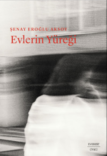 Evlerin Yüreği | Şenay Eroğlu Aksoy | Everest