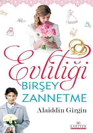 Evliliği Birşey Zannetme | Alaiddin Girgin | Kariyer Yayınları