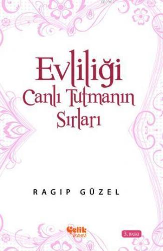 Evliliği Canlı Tutmanın Sırları | Ragıp Güzel | Çelik Yayınevi