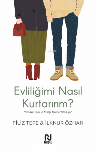 Evliliğimi Nasıl Kurtarırım? | Filiz Tepe | Nesil Yayınları