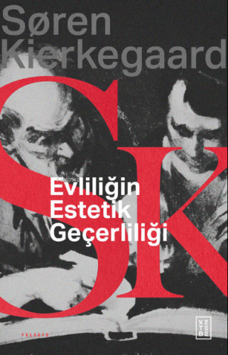 Evliliğin Estetik Geçerliliği | Soren Kierkegaard | Ketebe Yayınları