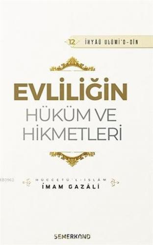 Evliliğin Hüküm ve Hikmetleri | İmam Gazali | Semerkand Yayınları