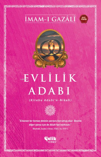 Evlilik Adabı;(Kitabu Adabı'n - Nikah) | İmam-ı Gazali | Çelik Yayınev