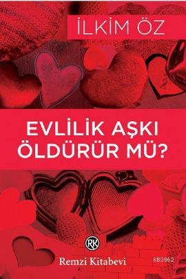 Evlilik Aşkı Öldürür mü? | İlkim Öz | Remzi Kitabevi