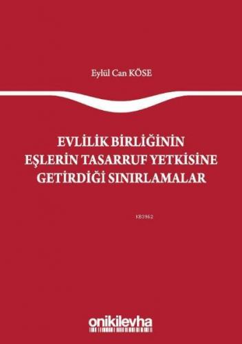 Evlilik Birliğinin Eşlerin Tasarruf Yetkisine Getirdiği Sınırlamalar |