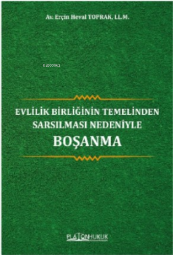 Evlilik Birliğinin Temelinden Sarsılması Nedeniyle Boşanma | Erçin Hev