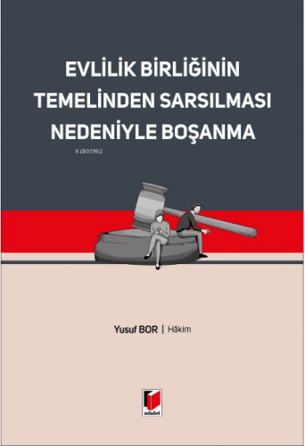 Evlilik Birliğinin Temelinden Sarsılması Nedeniyle Boşanma | Yusuf Bor