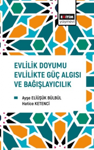 Evlilik Doyumu Evlilikte Güç Algısı ve Bağışlayıcılık | Ayşe Eliüşük B