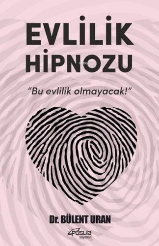 Evlilik Hipnozu;"Bu Evlilik Olmayacak!" | Bülent Uran | Pusula Yayınev