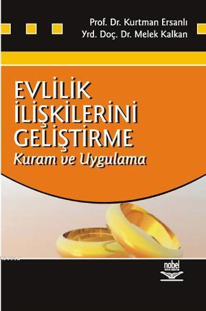 Evlilik İlişkilerini Geliştirme; Kuram ve Uygulama | Kurtman Ersanlı |