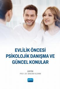 Evlilik Öncesi Psikolojik Danışma ve Güncel Konular | İbrahim Yıldırım