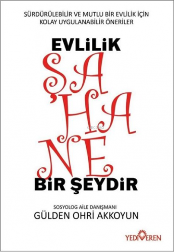 Evlilik Şahane Bir Şeydir | Gülden Ohri Akkoyun | Yediveren Yayınları