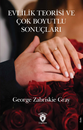 Evlilik Teorisi ve Çok Boyutlu Sonuçları | George Zabriskie Gray | Dor