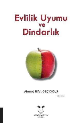 Evlilik Uyumu ve Dindarlık | Ahmet Rifat Geçioğlu | Akademisyen Kitabe