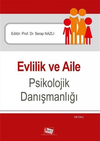 Evlilik ve Aile Psikolojik Danışmanlığı | Serap Nazlı | Anı Yayıncılık