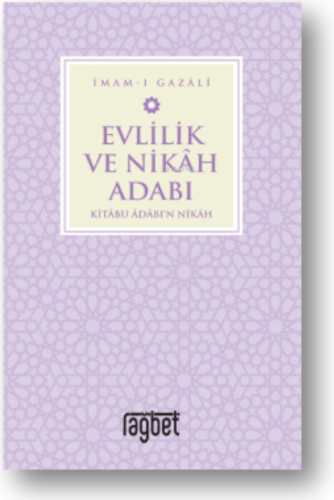 Evlilik ve Nikah Adabı | İmam-ı Gazali | Rağbet Yayınları