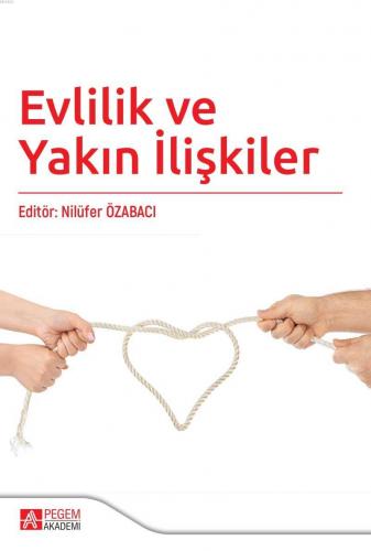 Evlilik ve Yakın İlişkiler | Kolektif | Pegem Akademi Yayıncılık