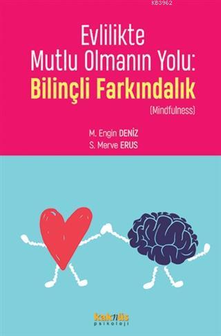 Evlilikte Mutlu Olmanın Yolu: Bilinçli Farkındalık; (Mindfulness) | M.