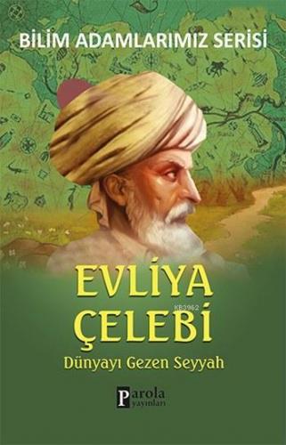 Evliya Çelebi; Dünyayı Gezen Seyyah | Ali Kuzu | Parola Yayınları