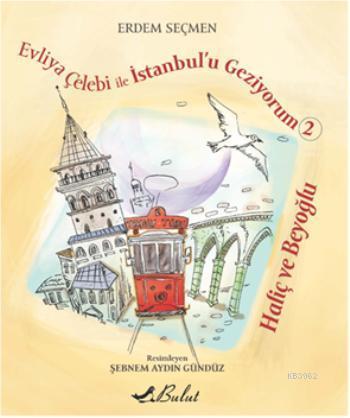 Evliya Çelebi ile İstanbul'u Geziyorum 2; Haliç ve Beyoğlu, 9+ Yaş | E