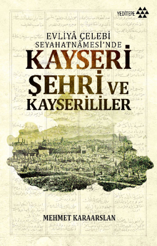 Evliyâ Çelebi Seyahatâmesi'inde Kayseri Şehri ve Kayserililer | Mehmet