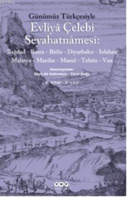 Evliya Çelebi Seyahatnamesi (4 Cilt); Bağdad - Basra - Bitlis Diyarbak