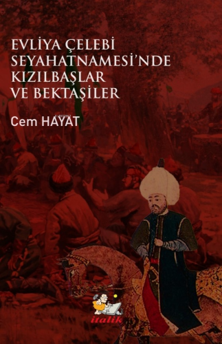 Evliya Çelebi;Seyahatnamesi'nde Kızılbaşlar ve Bektaşiler | Cem Hayat 