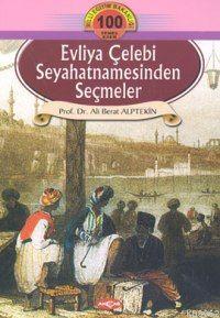 Evliya Çelebi Seyahatnamesinden Seçmeler | Ali Berat Alptekin | Akçağ 