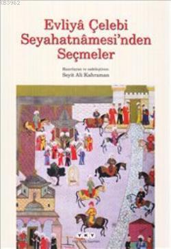 Evliya Çelebi Seyahatnamesi'nden Seçmeler | Seyit Ali Kahraman | Yapı 