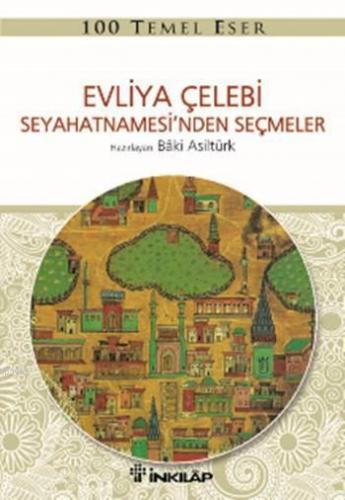 Evliya Çelebi Seyahetnamesi'nden Seçmeler | Bâki Asiltürk | İnkılâp Ki