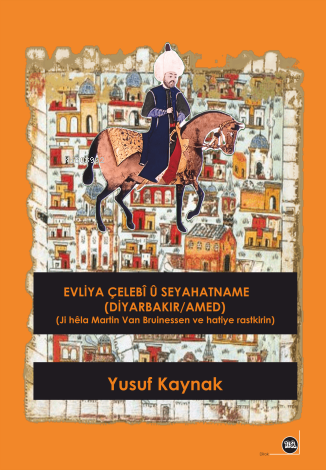 Evliya Çelebî û Seyahatname (Diyarbakır / Amed) | Yusuf Kaynak | Na Ya