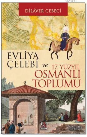 Evliya Çelebi ve 17. Yüzyıl Osmanlı Toplumu | Dilaver Cebeci | Panama 