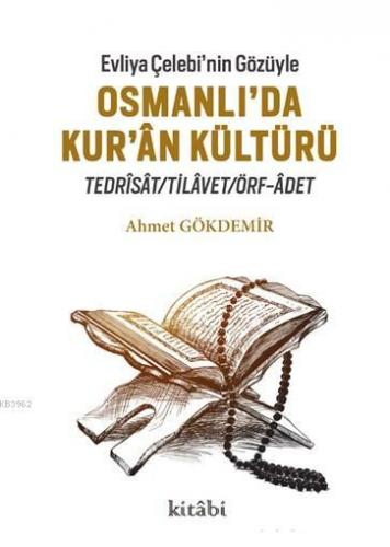 Evliya Çelebi'nin Gözüyle Osmanlı'da Kur-an Kültürü | Ahmet Gökdemir |