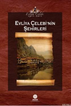 Evliya Çelebi'nin Şehirleri | Evliyâ Çelebi | Mahya Yayıncılık