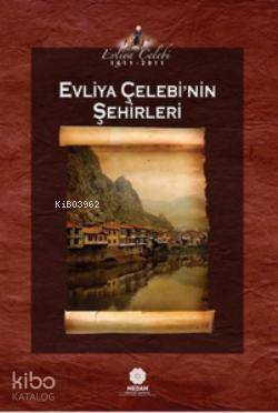 Evliya Çelebi'nin Şehirleri | Evliyâ Çelebi | Mahya Yayıncılık