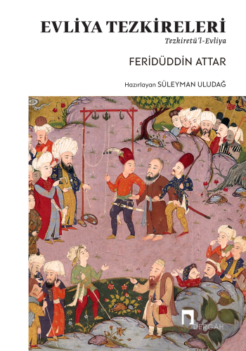 Evliya Tezkireleri;Tezkiretü’l-Evliya | Feridüddin Attar | Dergah Yayı