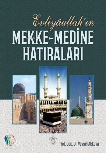 Evliyahullah'ın Mekke Medine Hatıraları | Veysel Akkaya | Erkam Yayınl