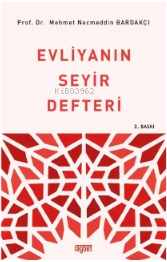 Evliyanın Seyir Defteri | Mehmet Necmeddin Bardakçı | Rağbet Yayınları