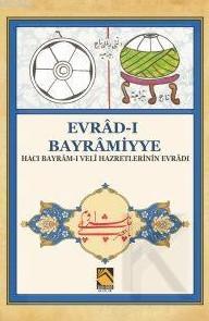 Evrâd-ı Bayrâmiyye; Hacı Bayrâm-ı Veli Hazretlerinin Evradı | Kolektif