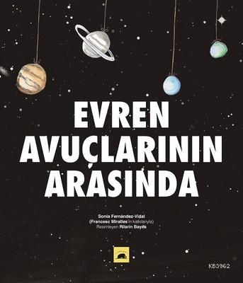 Evren Avuçlarının Arasında | Sonia Fernandez-Vidal | Kolektif Kitap