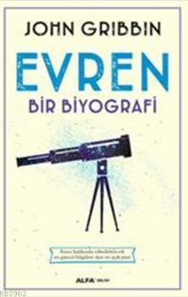 Evren Bir Biyografi | John Gribbin | Alfa Basım Yayım Dağıtım