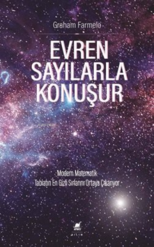 Evren Sayılarla Konuşur Modern Matematik Tabiatın En Gizli Sırlarını O